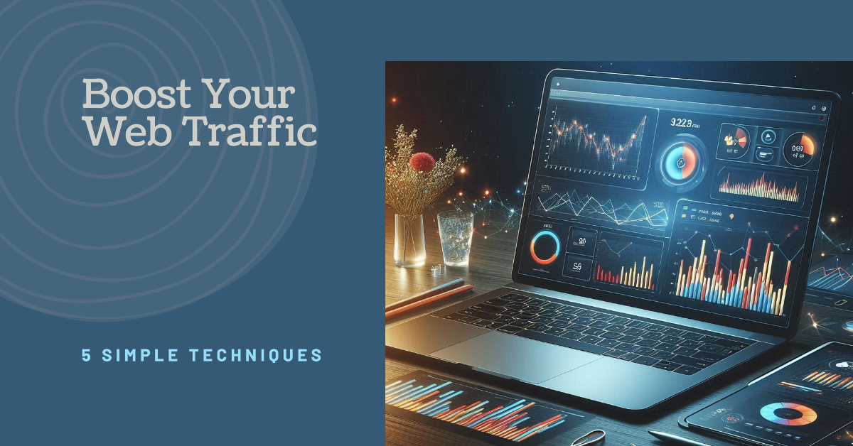 5 Simple Techniques to Boost Easy Web Traffic Quickly: 5 Simple Techniques to Boost Easy Web Traffic Quickly