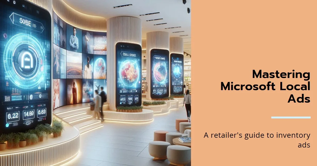 A Guide to Microsoft Ads Local Inventory Ads for Retailers: A Guide to Microsoft Ads Local Inventory Ads for Retailers