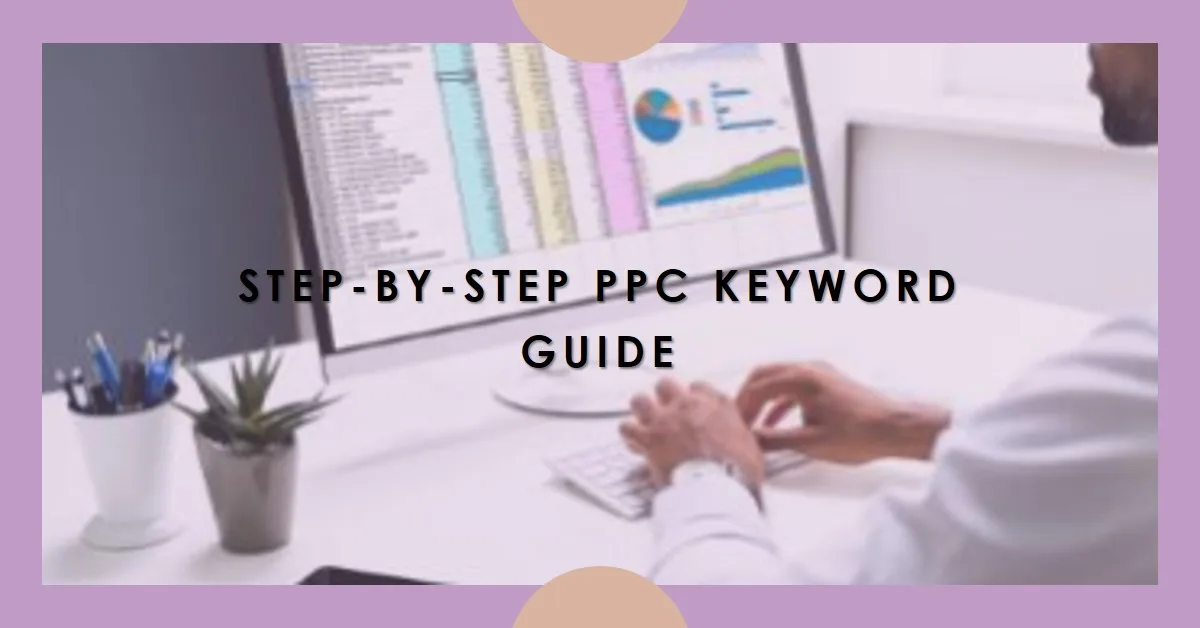 A Step-by-Step PPC Keyword Research Blueprint