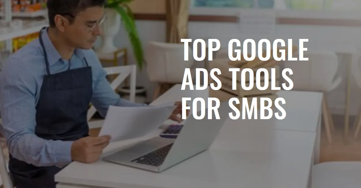 Best Google Ads Management Tools for Small Businesses