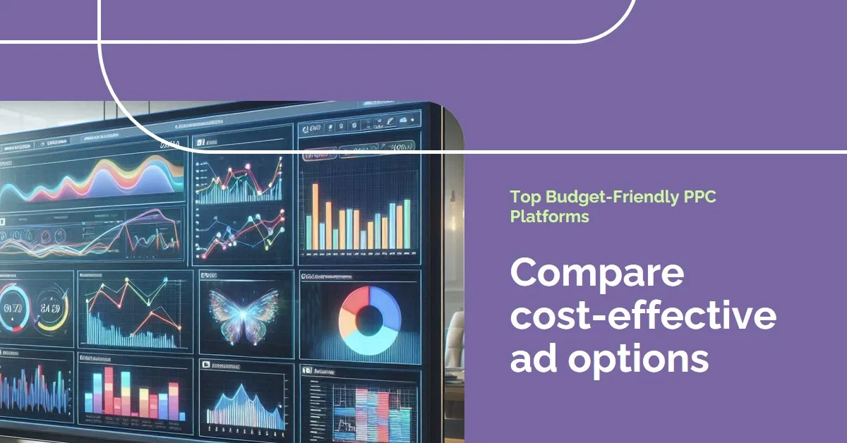 Top Budget-Friendly PPC Platforms Compared