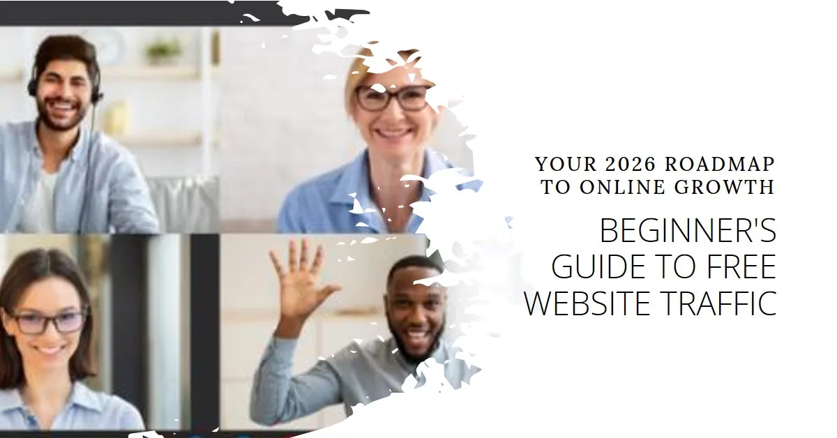 The 2026 Beginner’s Guide to Free Website Traffic