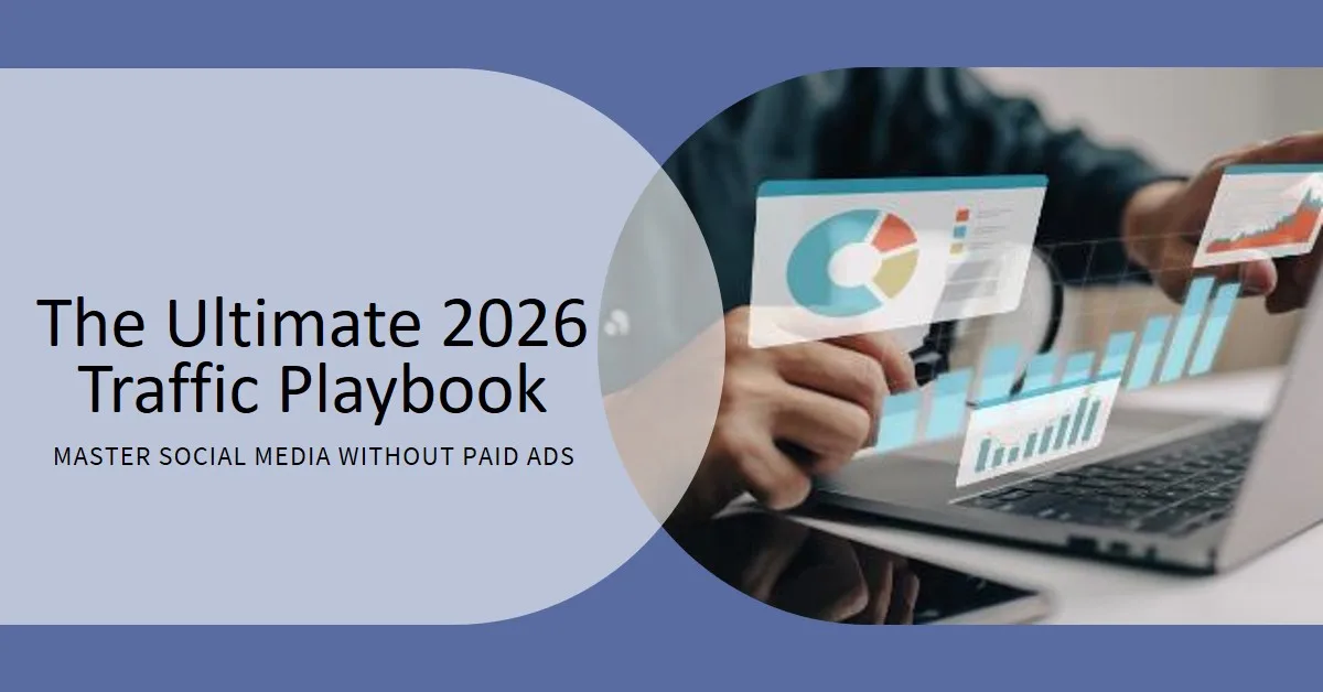 The Ultimate 2026 Social Media Traffic Playbook (Without Paid Ads)